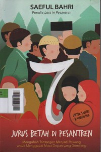 Image of 7 Jurus Betah di Pesantren : Mengubah Tantangan Menjadi Peluang untuk Menggapai Masa Depan yang Gemilang