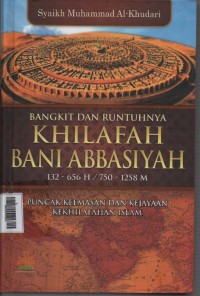 Image of Bangkit dan Runtuhnya Khilafah Bani Abbasiyah