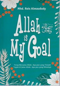Image of Allah is My God : Tetap Bersama Allah, Apa pun yang Terjadi Teguh di Jalan Allah, Apa pun yang Dihadapi