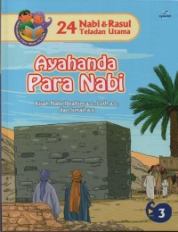 Image of Ayahanda Para nabi : Kisah Nabi Ibrahim a.s, Lutha.s, dan Ismail a.s ( 24 Nabi & Rasul Teladan Utama 3 )