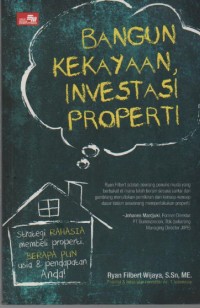 Image of Bangun Kekayaan Investasi : Properti Investasi Cerdas untuk Membeli Properti Pertama Anda