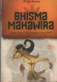 Image of Bhisma Mahawira : Nyanyi Sunyi Sang Pemegang Janji Abadi