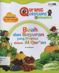 Image of Quranic Questions & Answers : Buah dan Sayuran yang disebut dalam Al-Qur'an (untuk usia 3-12 tahun)