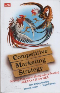 Image of Competitive Marketing Strategy: Strategi Pemasaran Menghadapi Pesaing ASEN+3 di Era MEA