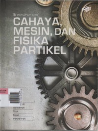 Image of Ensiklopedia Sains ( Cahaya, Mesin, dan Fisika Partikel )