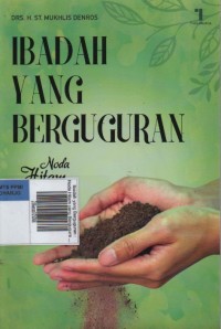 Image of Ibadah yang Berguguran : Noda Hitam yang Berguguran