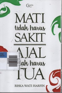 Image of Mati tidak harus Sakit, Ajal tidak harus Tua