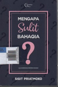 Image of Mengapa Sulit Bahagia?: Jalan Sederhana Menyemai Bahagia
