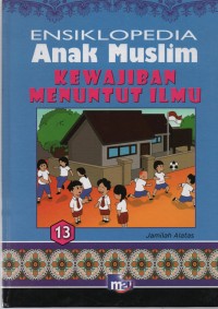 Image of Ensiklopedia Anak Muslim 13  Kewajiban Menuntut Ilmu