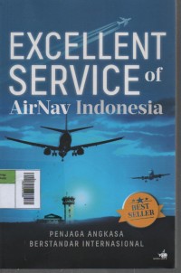 Image of Excellent Service of AirNav Indonesia : Penjaga Angkasa Berstandar Internasional