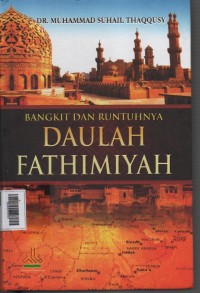 Image of Bangkit dan Runtuhnya Daulah Fathimiyah