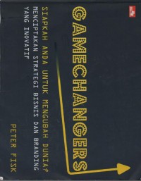 Image of Gamechangers : Siapkah Anda untuk Mengubah Dunia? Menciptakan Strategi Bisnis dan Branding yang Inovatif