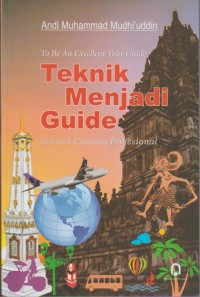 Image of To Be An Excellent Tour Guide ( Teknik Menjadi Guide ) Sebuah Catatan Profesional
