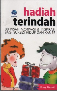 Image of Hadiah Terindah : 88 Kisah Motivasi & Inspirasi Bagi Sukses Hidup dan Karier