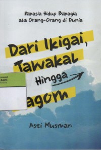 Image of Dari Ikigai, Tawakal Hingga Lagom : Rahasia Hidup Bahagia Ala Orang-Orang di Dunia
