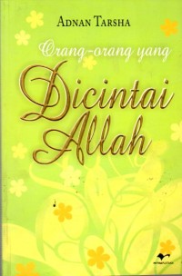 Image of Orang-Orang yang dicintai Allah (Maadza Yuhibbullahu'Azza wa Jalla wa Maadza Yubghidhu)
