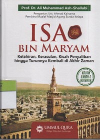 Image of Isa Bin Maryam : Kelahiran, Kerasulan, Kisah Penyaliban Hingga Turunnya Kembali di Akhir Zaman