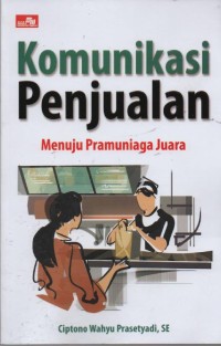 Image of Komunikasi Penjualan : Menuju Pramuniaga Juara