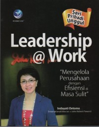 Image of Leadrship @Work (Seri Pribadi Unggul) : Mengelola Perusahaan dengan Efisiensidi masa Sulit