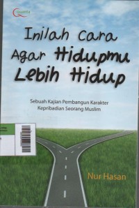 Image of Inilah Cara Agar Hidupmu Lebih Hidup : Sebuah Kajian Pembangun Karakter Kepribadian Seorang Muslim