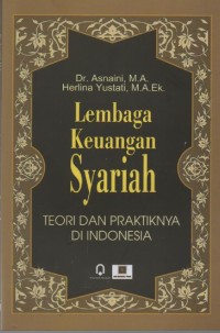 Image of Lembaga Keuangan Syariah : Teori dan Praktiknya di Indonesia