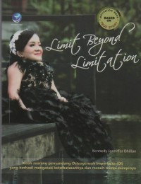 Image of Limit Beyond Limitation Motivation Based on True Story : Kisah Seorang Penyandang Osteogenesis Imperfecta (OI) yang Berhasil Mengatasi Keterbatasannya dan Meraih Mimpi-Mimpinya