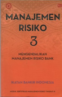 Image of Manajemen Risiko 3 : Mengendalikan Manajemen Risiko Bank