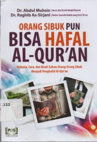 Image of Orang Sibuk pun Bisa Hafal Al-Qur'an : rahasia, cara, dan Kisah Sukses Orang-Orang Sibuk Menjadi Penghafal Al-Qur'an