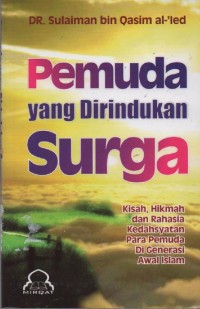 Image of Pemuda yang Dirindukan Surga : Belajar dari Kisah dan Hikmah Para Pemuda Dahsyat di Generasi Awal Islam