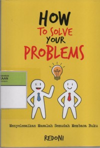 Image of How To Solve Your Problems : Menyelesaikan Masalah Semudah Membaca Buku