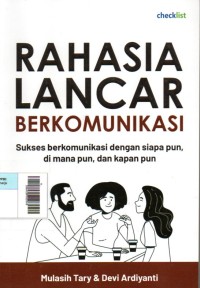 Image of Rahasia Lancar Berkomunikasi : Sukses berkomunikasi dengan siapa pun, di mana pun, dan kapan pun