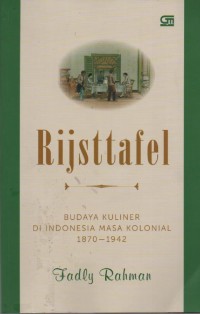 Image of Rijsttafel : Budaya Kuliner di Indonesia Masa Kolonial 1870-1942