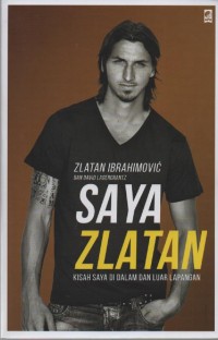 Image of Saya Zlatan : Kisah Saya di Dalam dan Luar Lapangan