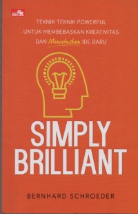 Image of Simply Brilliant : Teknik-Teknik Powerful untuk Membebaskan Kreativitas dan Mencetus Ide Baru