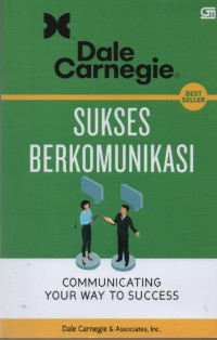 Image of Sukses Berkomunikasi : Communicating Your Way to Success