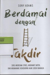 Image of Berdamai dengan Takdir : Seni Meredam Stres, Merawat Batin, dan Memahami Kehidupan Agar Lebih Bahagia