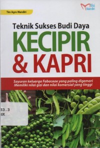 Image of Teknik Sukses Budi Daya Kecipir & Kapri : sayuran keluarga Fabaceae yang paling digemari. memiliki nilai gizi dan nilai komersial yang tinggi