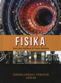 Image of Fisika ( Teori dan Aplikasi di Dunia Modern ) : Ensiklopedia Tematik Gerak