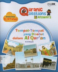 Image of Quranic Questions & Answers : tempat-tempat yang disebut dalam Al Qur'an (untuk usia 3-12 tahun)