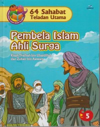 Image of 64 Sahabat Teladan Utama 5 : Pembela Islam Ahli Surga ( Kisah Thalhah bin Ubaidillah dan Zubair bin Awwam )