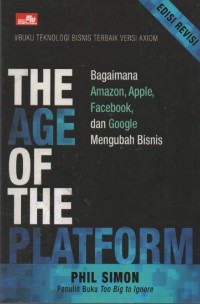Image of The Age of the Platform : Bagaiman Amazon, Apple, Facebook, dan Google Mengubah Bisnis