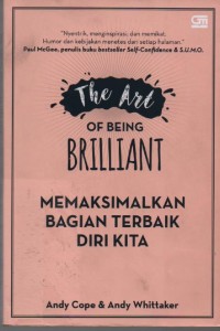 Image of The Art of Being Brilliant : Memaksimalkan Bagian Terbaik Diri Kita