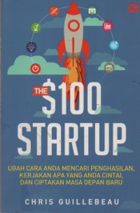 Image of The s 100 Startup : Ubah Cara Anda Mencari Penghasilan, Kerjakan Apa yang Anda Cintai, dan Ciptakan Masa Depan Baru