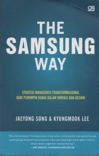 Image of The Samsung Way , Strategi Manajemen Transformasional dari Pemimpin Dunia dalam Inovasi dan Desain