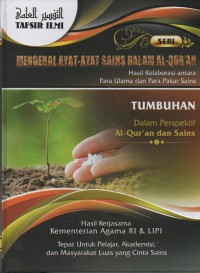 Image of Mengenal Ayat- Ayat Sains dalam Al-Qur'an : Hasil Kolaborasi Antara Para Ulama dan Para Pakar Sains ( Tumbuhan ) vol 4