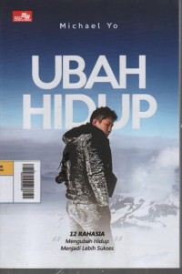 Image of Ubah Hidup : 12 Rahasia Mengubah Hidup Menjadi Lebih Sukses