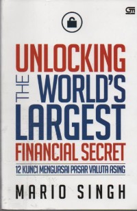 Image of Unlocking the World's Largest Financial Secret : 12 Kunci Menguasai Pasar Valuta Asing ( Forex )