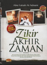 Image of Zikir Akhir Zaman : Menguak Rahasia dan Keajaiban di Balik Kekuatan Takbir, Tasbih, Tahmid, Tahlil, Wirid dan Zikir dalam Menghadapi Fitnah Kehidupan dan Huru-hara Akhir Zaman